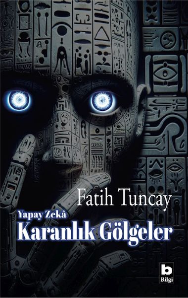 Yapay Zekâ Karanlık Gölgeler Yapay Zekâ Karanlık Gölgeler