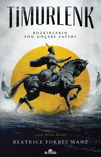 Timurlenk Bozkırların Son Göçebe Fatihi Timurlenk Bozkırların Son Göçebe Fatihi