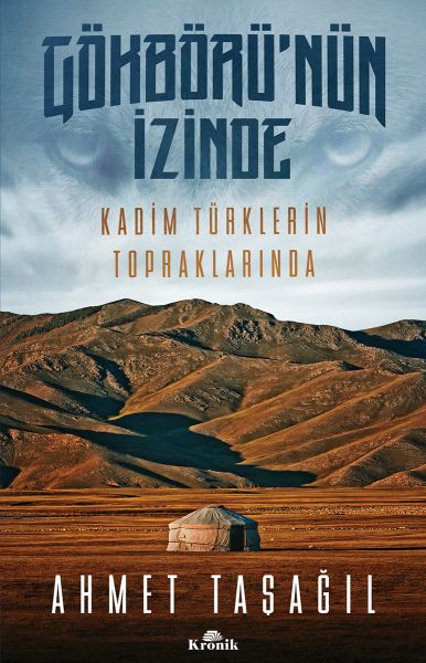 Gökbörü'nün İzinde Kadim Türklerin Topraklarında Gökbörü'nün İzinde Kadim Türklerin Topraklarında