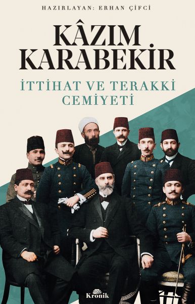 İttihat ve Teraki Cemiyeti Kazım Karabekir İttihat ve Teraki Cemiyeti Kazım Karabekir