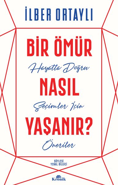 Bir Ömür Nasıl Yaşanır? - Hayatta Doğru Seçimler İçin Öneriler Bir Ömür Nasıl Yaşanır? - Hayatta Doğru Seçimler İçin Öneriler