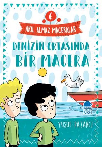 Denizin Ortasında Bir Macera - 6 Akıl Almaz Maceralar 4. Sınıf Denizin Ortasında Bir Macera - 6 Akıl Almaz Maceralar 4. Sınıf