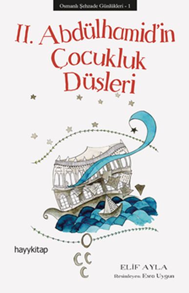 Osmanlı Şehzade Günlükleri 1 - 2. Abdülhamid’in Çocukluk Düşleri Osmanlı Şehzade Günlükleri 1 - 2. Abdülhamid’in Çocukluk Düşleri