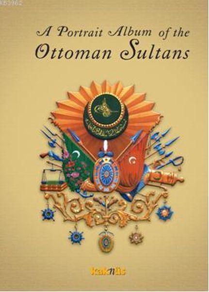 A Portrait Albüm of the Ottoman Sultans A Portrait Albüm of the Ottoman Sultans