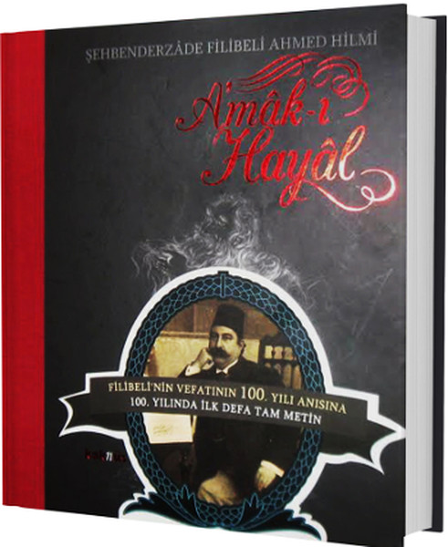 A'mak-ı Hayal (Vefatının 100. Yılı Anısına İlk Defa Özel Baskı Tam Metin) A'mak-ı Hayal (Vefatının 100. Yılı Anısına İlk Defa Özel Baskı Tam Metin)