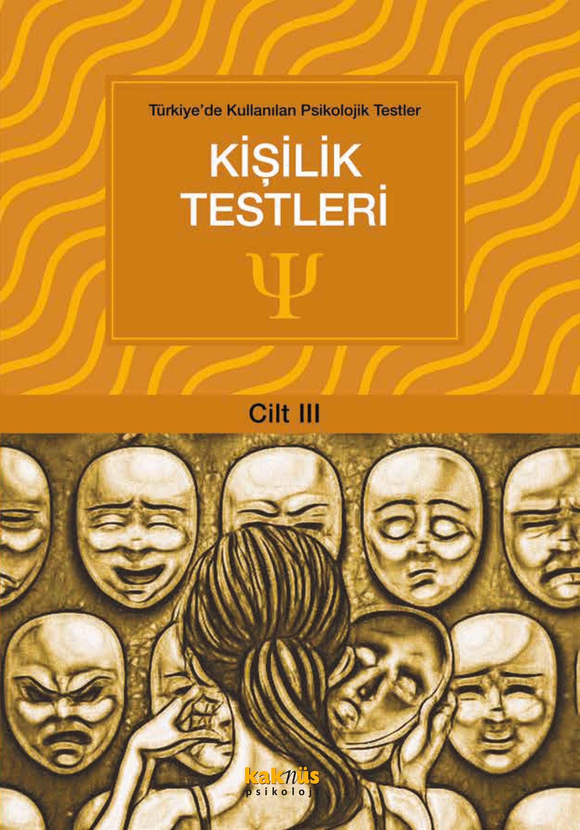 Türkiye'de Kullanılan Psikolojik Testler Cilt 3 - Kişilik Testleri Türkiye'de Kullanılan Psikolojik Testler Cilt 3 - Kişilik Testleri