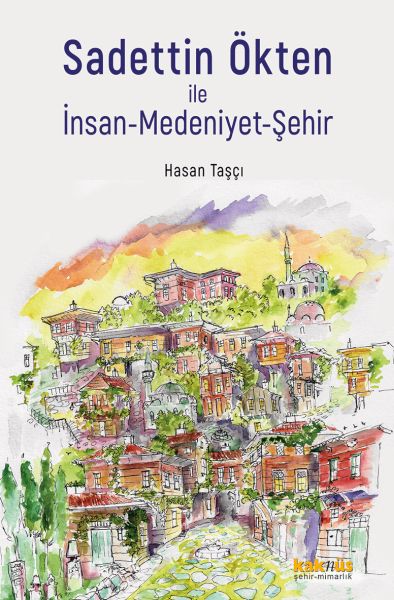 Sadettin Ökten ile İnsan-Medeniyet-Şehir Sadettin Ökten ile İnsan-Medeniyet-Şehir
