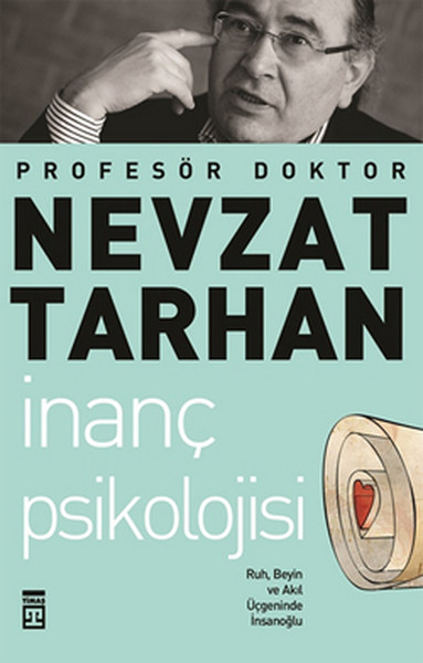 İnanç Psikolojisi ve Bilim Ruh, Beyin ve Akıl Üçgeninde İnsanoğlu İnanç Psikolojisi ve Bilim Ruh, Beyin ve Akıl Üçgeninde İnsanoğlu
