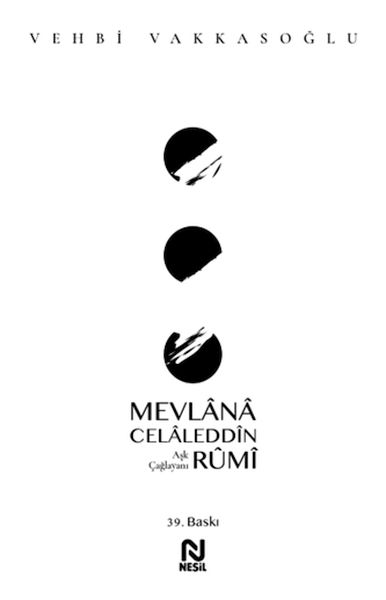Mevlânâ Celâleddîn Rûmî - Aşk Çağlayanı Mevlânâ Celâleddîn Rûmî - Aşk Çağlayanı