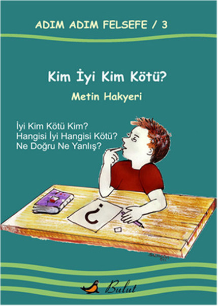 Kim İyi Kim Kötü? / Adım Adım Felsefe 3.Kitap Kim İyi Kim Kötü? / Adım Adım Felsefe 3.Kitap