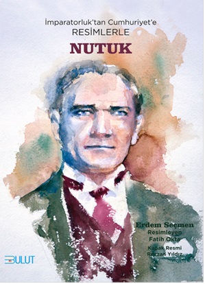 İmparatorluk’tan Cumhuriyet’e Resimlerle Nutuk İmparatorluk’tan Cumhuriyet’e Resimlerle Nutuk