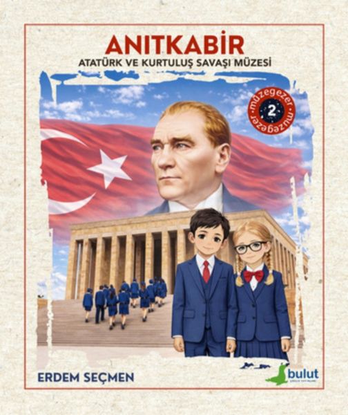Müzegezer 2– Anıtkabir Atatürk ve Kurtuluş Savaşı Müzesi Müzegezer 2– Anıtkabir Atatürk ve Kurtuluş Savaşı Müzesi