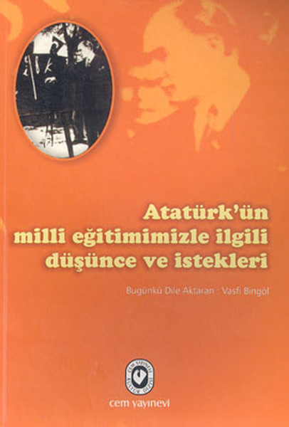Atatürk’ün Milli Eğitimimizle İlgili Düşünce ve İstekleri Atatürk’ün Milli Eğitimimizle İlgili Düşünce ve İstekleri