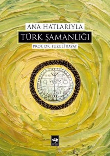 Ana Hatlarıyla Türk Şamanlığı Ana Hatlarıyla Türk Şamanlığı