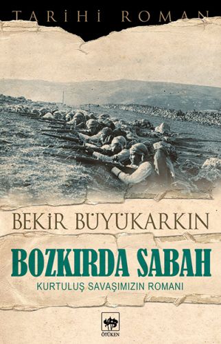 Bozkırda Sabah - Kurtuluş Savaşımızın Romanı Bozkırda Sabah - Kurtuluş Savaşımızın Romanı