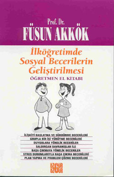 İlköğretimde Sosyal Becerilerin Geliştirilmesi Öğretmen El Kitabı İlköğretimde Sosyal Becerilerin Geliştirilmesi Öğretmen El Kitabı