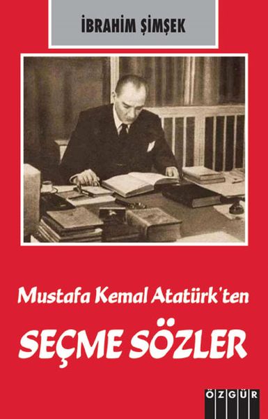 Mustafa Kemal Atatürk’ten Seçme Sözler Mustafa Kemal Atatürk’ten Seçme Sözler