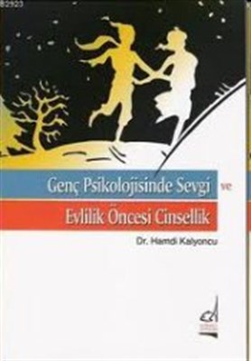 Genç Psikolojisinde Sevgi ve Evlilik Öncesi Cinsellik Genç Psikolojisinde Sevgi ve Evlilik Öncesi Cinsellik