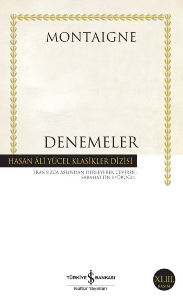 Denemeler Montaigne - Hasan Ali Yücel Klasikleri Denemeler Montaigne - Hasan Ali Yücel Klasikleri
