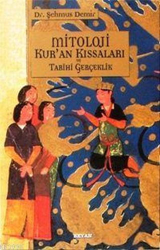Mitoloji Kur'an Kıssaları ve Tarihi Gerçeklik Mitoloji Kur'an Kıssaları ve Tarihi Gerçeklik