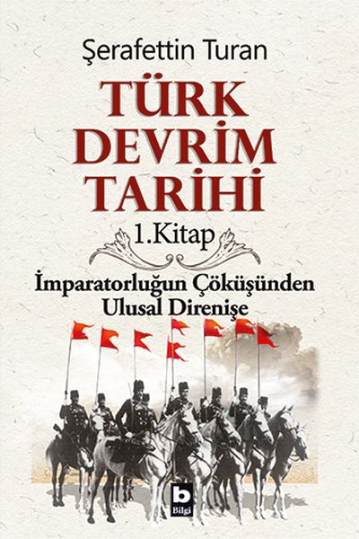 Türk Devrim Tarihi 1. Kitap - İmparatorluğun Çöküşünden Ulusal Direnişe Türk Devrim Tarihi 1. Kitap - İmparatorluğun Çöküşünden Ulusal Direnişe