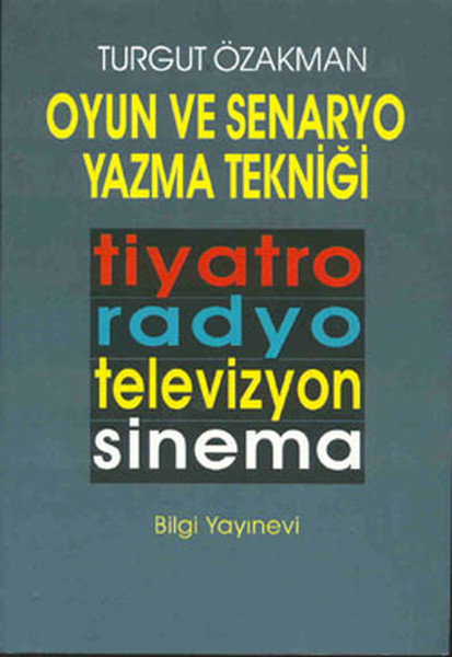 Oyun ve Senaryo Yazma Tekniği Tiyatro, Radyo, Televizyon, Sinema Oyun ve Senaryo Yazma Tekniği Tiyatro, Radyo, Televizyon, Sinema