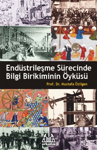 Endüstrileşme Sürecinde Bilgi Birikiminin Öyküsü Endüstrileşme Sürecinde Bilgi Birikiminin Öyküsü