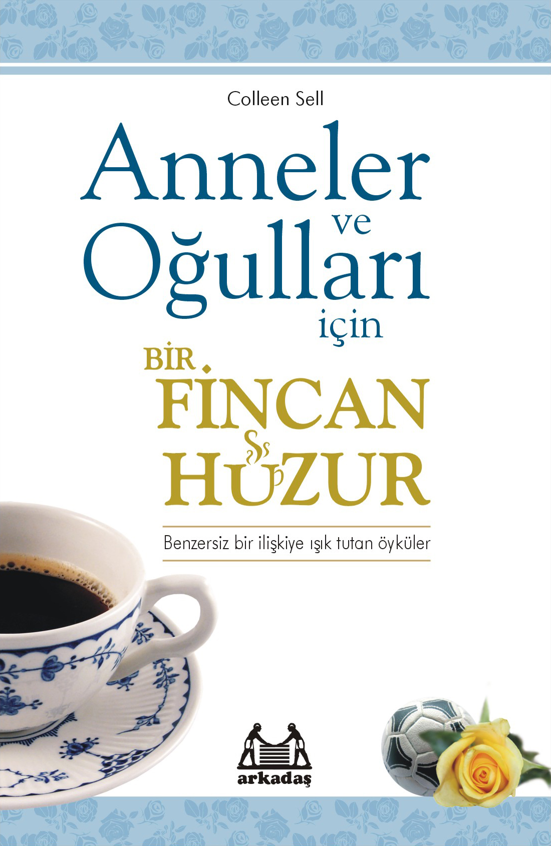 Anneler ve Oğulları  İçin Bir Fincan Huzur Anneler ve Oğulları  İçin Bir Fincan Huzur