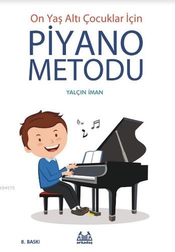 On Yaş Altı Çocuklar İçin Piyano Metodu On Yaş Altı Çocuklar İçin Piyano Metodu