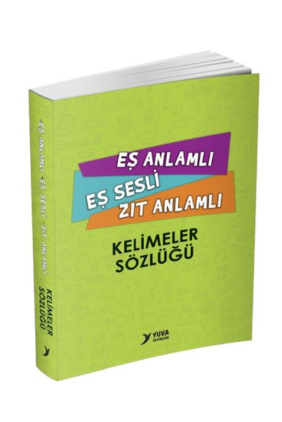 Yuva Eş Anlamlı Eş Sesli Zıt Anlamlı Kelimeler Sözlüğü Yuva Eş Anlamlı Eş Sesli Zıt Anlamlı Kelimeler Sözlüğü