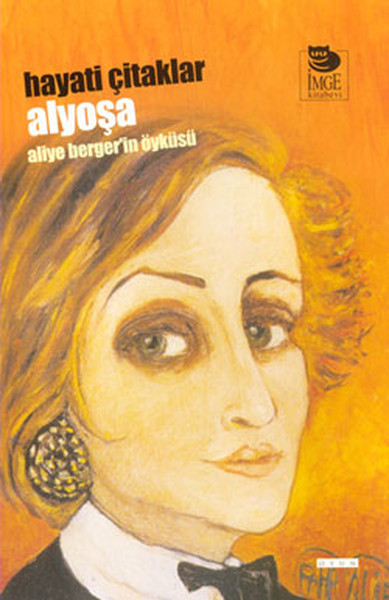 Alyoşa - Aliye Berger’in Öyküsü Alyoşa - Aliye Berger’in Öyküsü