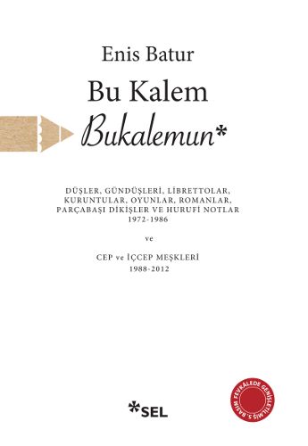 Bu Kalem Bukalemun - Düşler, Gündüşleri, Librettolar, Kuruntular, Oyunlar, Romanlar, Parçabaşı Dikiş Bu Kalem Bukalemun - Düşler, Gündüşleri, Librettolar, Kuruntular, Oyunlar, Romanlar, Parçabaşı Dikiş