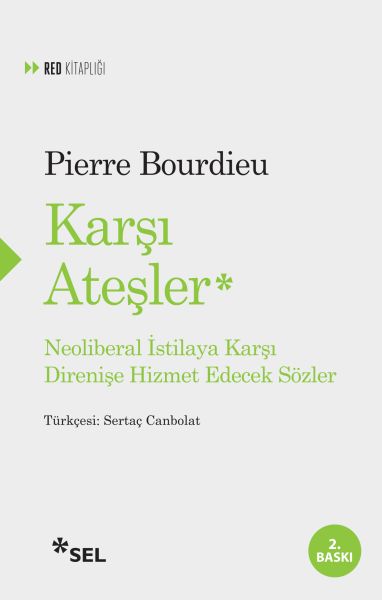 Karşı Ateşler - Neoliberal İstilaya Karşı Direnişe Hizmet Edecek Sözler Karşı Ateşler - Neoliberal İstilaya Karşı Direnişe Hizmet Edecek Sözler