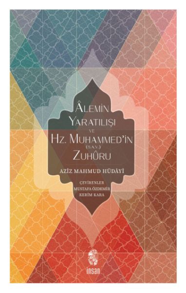 Alemin Yaratılışı ve Hz. Muhammed'in (s.a.v.) Zuhuru Alemin Yaratılışı ve Hz. Muhammed'in (s.a.v.) Zuhuru