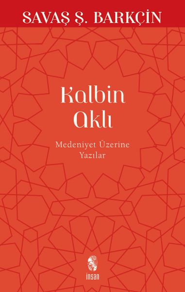 Kalbin Aklı Medeniyet Üzerine Yazılar