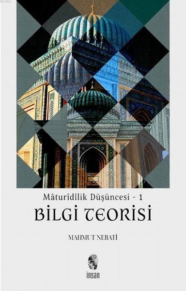 Maturidilik Düşüncesi 1 - Bilgi Teorisi Maturidilik Düşüncesi 1 - Bilgi Teorisi