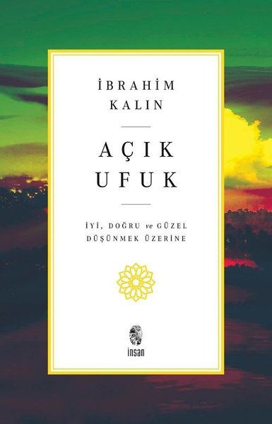 Açık Ufuk - İyi, Doğru ve Güzel Düşünmek Üzerine Açık Ufuk - İyi, Doğru ve Güzel Düşünmek Üzerine
