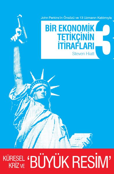 Bir Ekonomik Tetikçinin İtirafları 3 Küresel Kriz ve Büyük Resim Bir Ekonomik Tetikçinin İtirafları 3 Küresel Kriz ve Büyük Resim