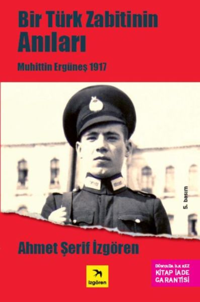Bir Türk Zabitin Anıları - Muhittin Ergüneş 1917 Bir Türk Zabitin Anıları - Muhittin Ergüneş 1917