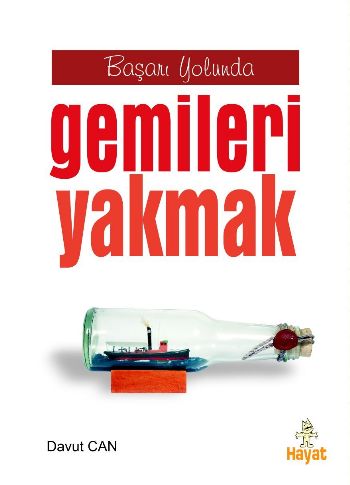 Başarı Yolunda Gemileri Yakmak Başarı Yolunda Gemileri Yakmak