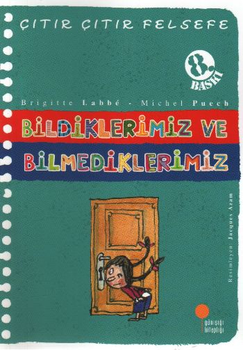 Çıtır Çıtır Felsefe 6 - Bildiklerimiz ve Bilmediklerimiz Çıtır Çıtır Felsefe 6 - Bildiklerimiz ve Bilmediklerimiz