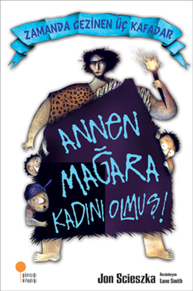 Zamanda Gezinen Üç Kafadar - Annen Mağara Kadını Olmuş! Zamanda Gezinen Üç Kafadar - Annen Mağara Kadını Olmuş!