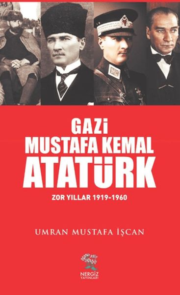 Gazi Mustafa Kemal Atatürk Zor Yıllar (1919-1960) Gazi Mustafa Kemal Atatürk Zor Yıllar (1919-1960)