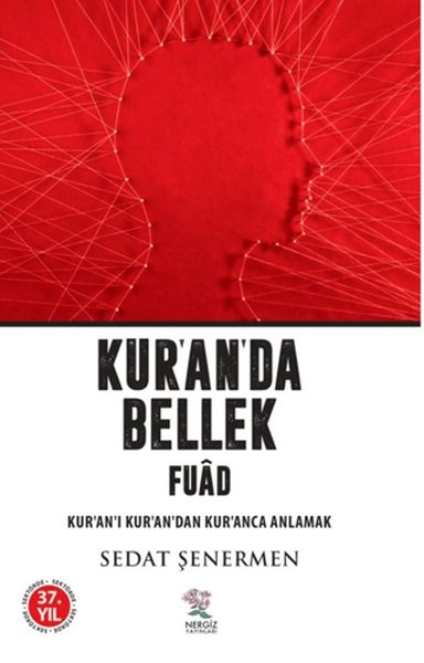 Kur'an'da Bellek Fuad / Kur'an-ı Kur'an'dan Kur'anca Anlamak Kur'an'da Bellek Fuad / Kur'an-ı Kur'an'dan Kur'anca Anlamak