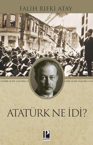 Atatürk Ne İdi? Atatürk Ne İdi?