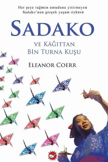 Sadako ve Kağıttan Bin Turna Kuşu Sadako ve Kağıttan Bin Turna Kuşu