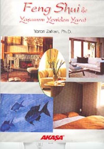 Feng Shui ile Yaşamını Yeniden Yarat Feng Shui ile Yaşamını Yeniden Yarat