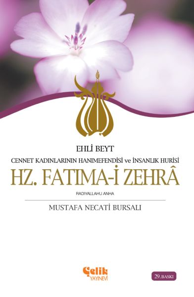 Ehli Beyt Cennet Kadınlarının Hanımefendisi ve İnsanlık Hurisi Hz. Fatıma-i Zehra Ehli Beyt Cennet Kadınlarının Hanımefendisi ve İnsanlık Hurisi Hz. Fatıma-i Zehra
