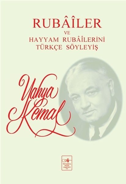 Rubailer ve Hayyam Rubailerini Türkçe Söyleyiş Rubailer ve Hayyam Rubailerini Türkçe Söyleyiş