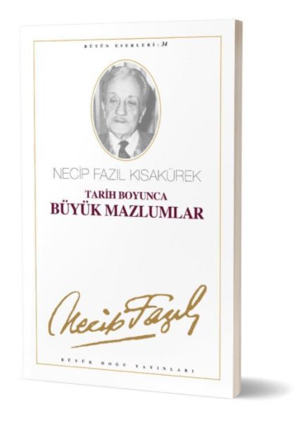 Tarih Boyunca Büyük Mazlumlar Necip Fazıl Bütün Eserleri Cilt 28 Tarih Boyunca Büyük Mazlumlar Necip Fazıl Bütün Eserleri Cilt 28